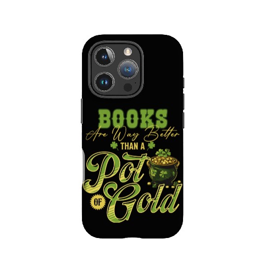Books Are Way Better Than A Pot Of Gold St IPhone Cases