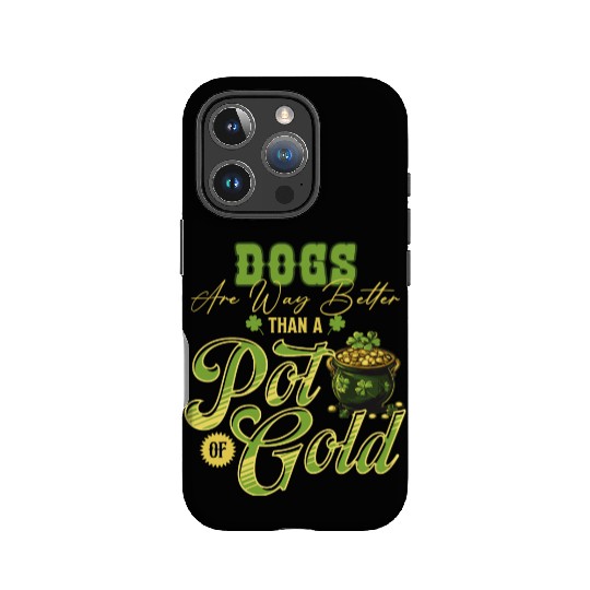 Dogs Are Way Better Than A Pot Of Gold St IPhone Cases