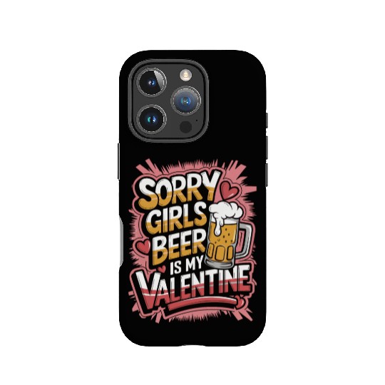 Sorry girls beer is my valentine IPhone Cases