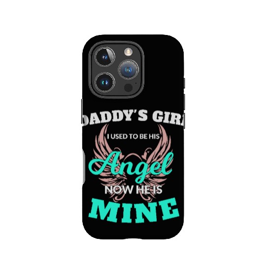 Daddy's Girl I Used To Be His Angel Now He Is Mine IPhone Cases