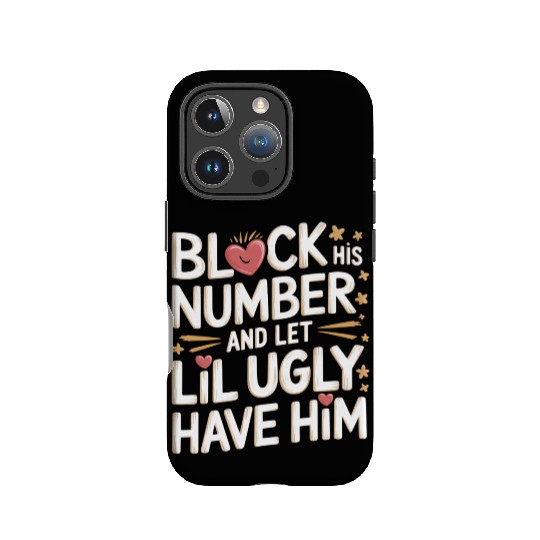 Block His Number And Let Lil Ugly Have Him 8 IPhone Cases
