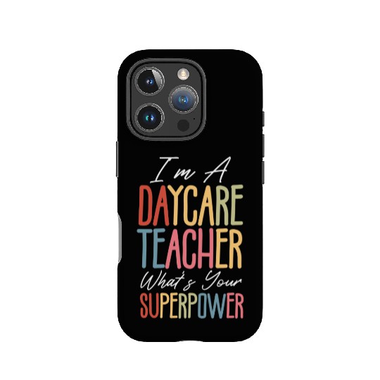 I’m a Daycare Teacher What’s Your Superpower IPhone Cases