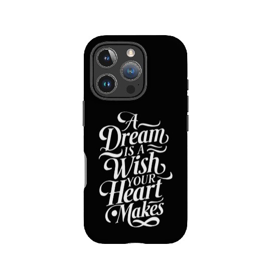 A Dream Is A Wish Your Heart Makes Typography IPhone Cases