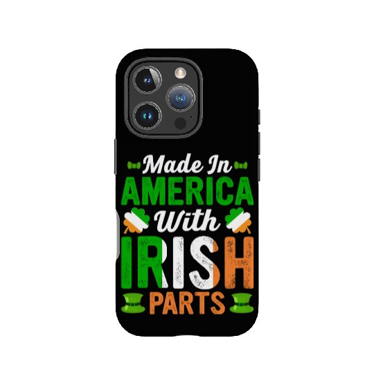 Made in America with Irish Parts St. Patrick's day IPhone Cases