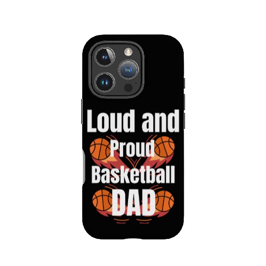 Loud and Proud Basketball Dad IPhone Cases
