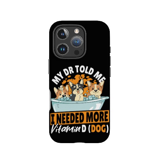 Corgi My Dr Told Me I Needed More Vitamin D Dog IPhone Cases