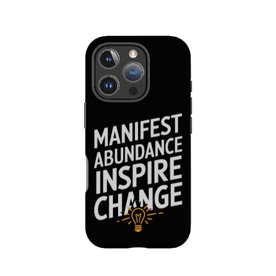 Manifest Abundance Inspire Change Quote IPhone Cases