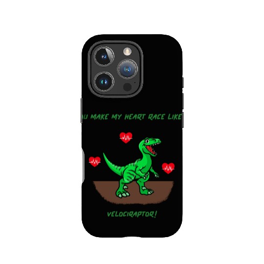 You Make My Heart Race Like a Velociraptor! IPhone Cases