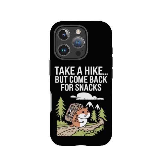 Take A Hike But Come Back For Snacks Hamster IPhone Cases