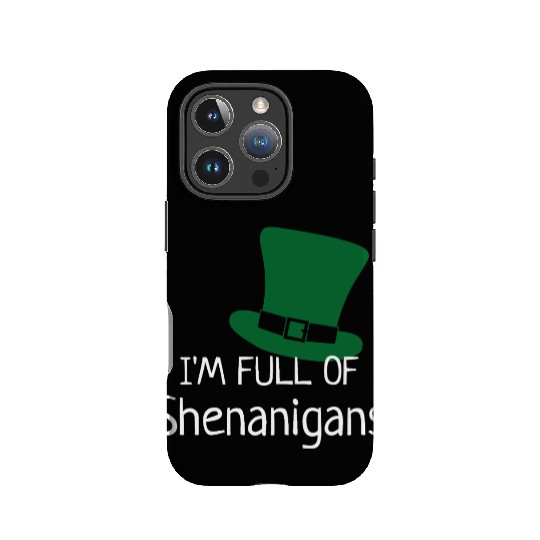 I'm Full of Shenanigans IPhone Cases
