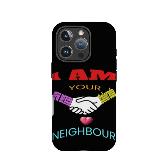I AM YOUR NEIGHOUR NEW MEXICO AND COLORADO IPhone Cases