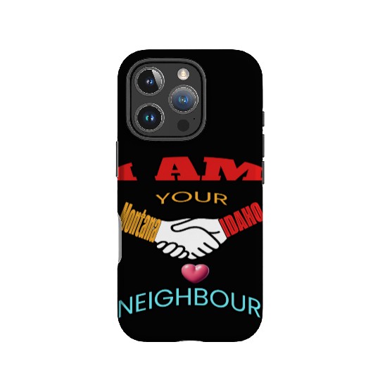 I AM YOUR NEIGHOUR MONTANA AND IDAHO IPhone Cases