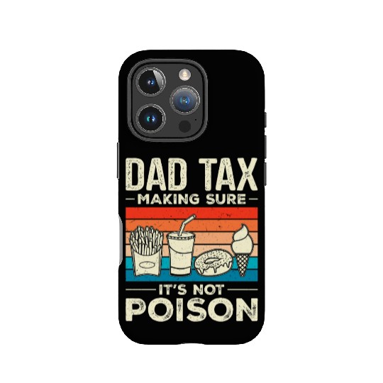 Dad Tax Making Sure It's Not Poison Dadtax IPhone Cases