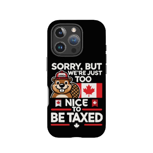 Too Nice to Be Taxed – Canada Trade Tariff Humor IPhone Cases