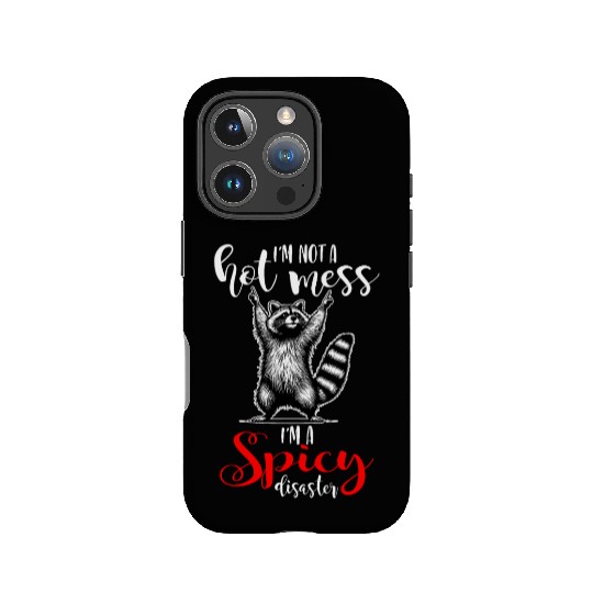 I'm Not A Hot Mess I'm A Spicy Disaster IPhone Cases