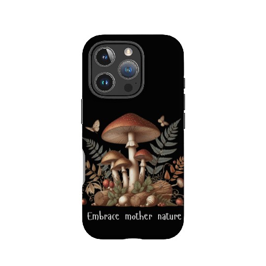 Embrace Mother Nature Mushroom IPhone Cases