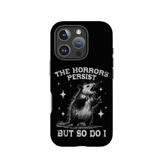 The Horrors Persist But So Do I Funny Opossum Meme IPhone Cases
