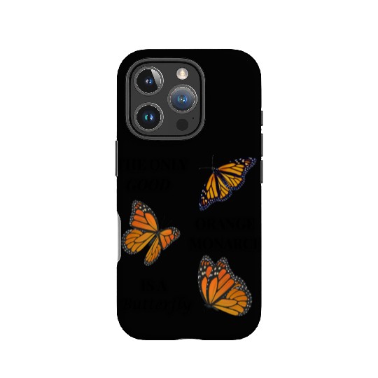 the only good orange monarch is a butterfly IPhone Cases