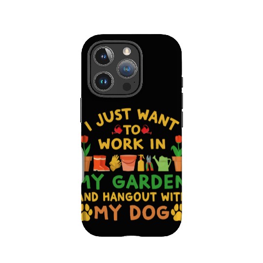 I just want to work in my garden and hang with dog IPhone Cases