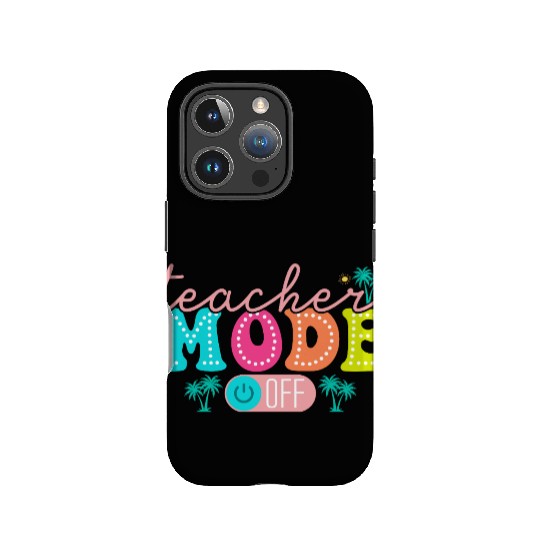 Teacher Mode Off Class Dismissed Teacher Off Du IPhone Cases