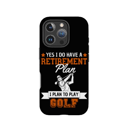 Retirement Plan Play Golf Retired IPhone Cases