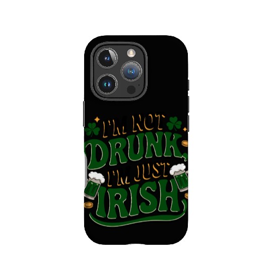 Funny I'm Not Drunk Just Irish Shamrock Clover IPhone Cases
