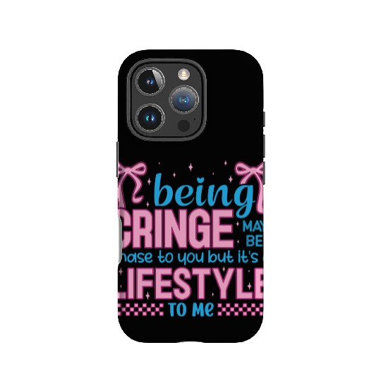 Being Cringe Is a Lifestyle – Cute Kawaii Quote IPhone Cases