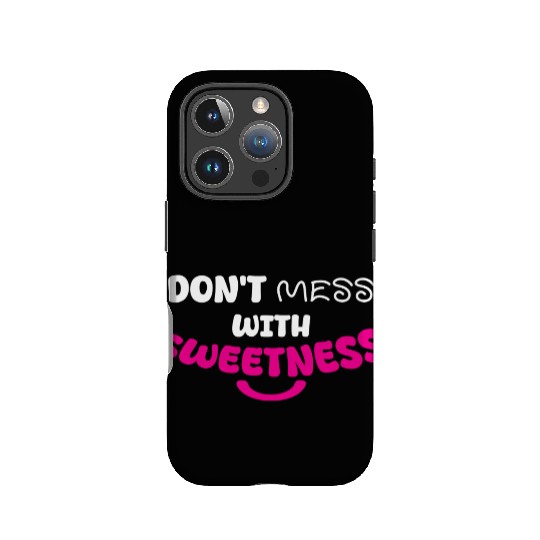 Don’t Mess With Sweetness – Bold Playful Graphic IPhone Cases