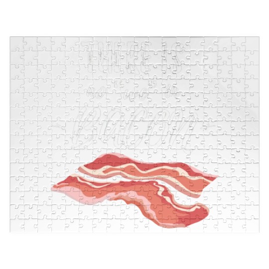 There Is No We In Bacon Jigsaw Puzzles