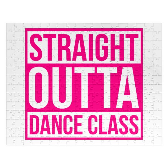 Straight Outta Dance Class Jigsaw Puzzles