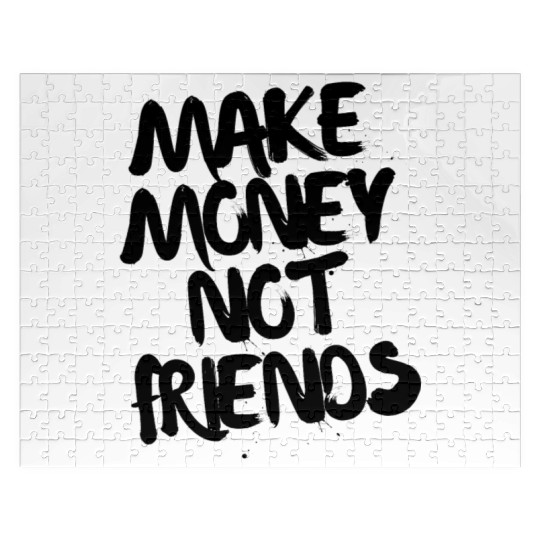 Make Money Not Friends Entrepreneur Jigsaw Puzzles