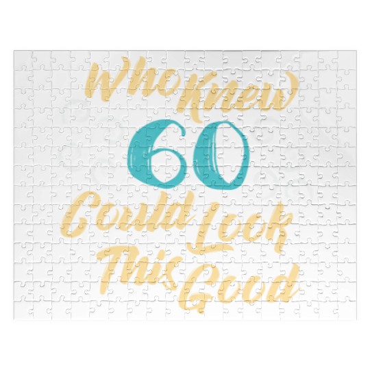 60th Birthday - Who knew 60 could look this good Jigsaw Puzzles