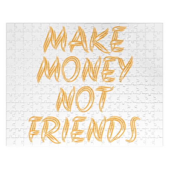 Make Money Not Friends Rich Millionaire business Jigsaw Puzzles