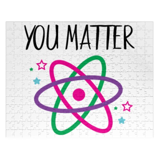 You Matter, Funny Science nerd, Scientist, Science Jigsaw Puzzles