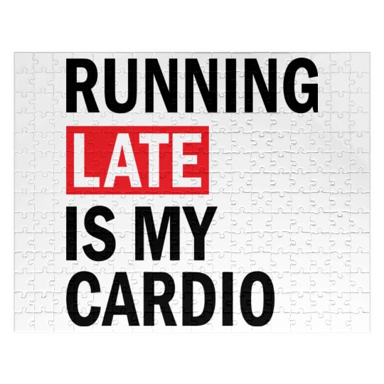Running Late is My Cardio Jigsaw Puzzles