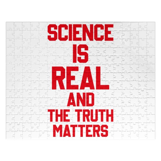 SCIENCE IS REAL AND THE TRUTH MATTERS Jigsaw Puzzles