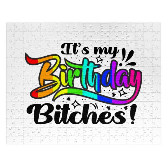 Its my birthday bitches Gay Pride Rainbow LGBT gif Jigsaw Puzzles