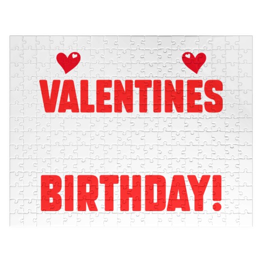 Happy Valentine's Day And Yes Its My Birthday Bday Jigsaw Puzzles