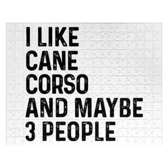 I Like Cane Corso And Maybe 3 People Dog Lover Jigsaw Puzzles