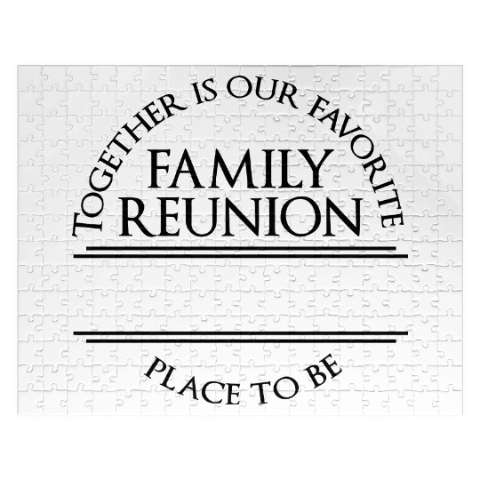 Family Reunion together is our favorite place to b Jigsaw Puzzles