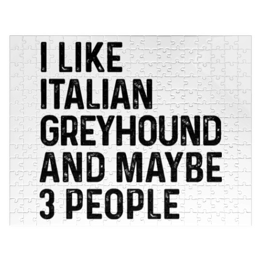I Like Italian Greyhound And Maybe 3 People Dog Jigsaw Puzzles