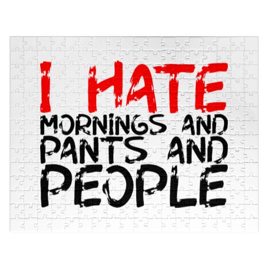 I Hate Mornings And Pants And People 3 Jigsaw Puzzles