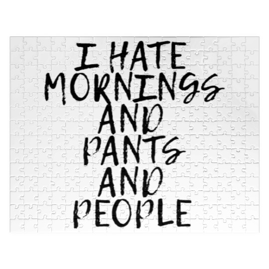 I Hate Mornings And Pants And People Jigsaw Puzzles