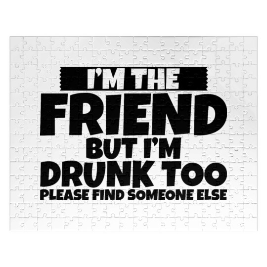 I'm Drunk Too Please Find Someone Else 2 Jigsaw Puzzles
