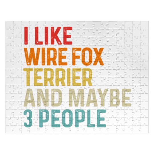 I Like Wire Fox Terrier And Maybe 3 People Dog Jigsaw Puzzles