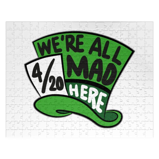 We Are all Mad 420 Here mad hatter Jigsaw Puzzles