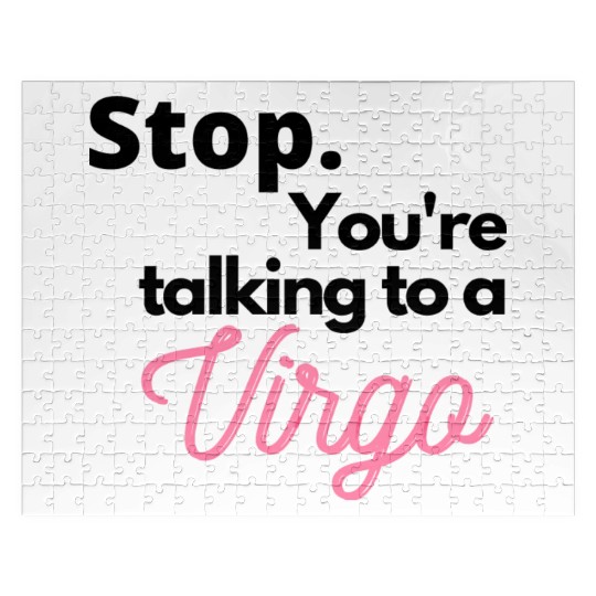 Stop. You're talking to a virgo Jigsaw Puzzles