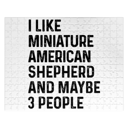 I Like Miniature American Shepherd And Maybe 3 Jigsaw Puzzles