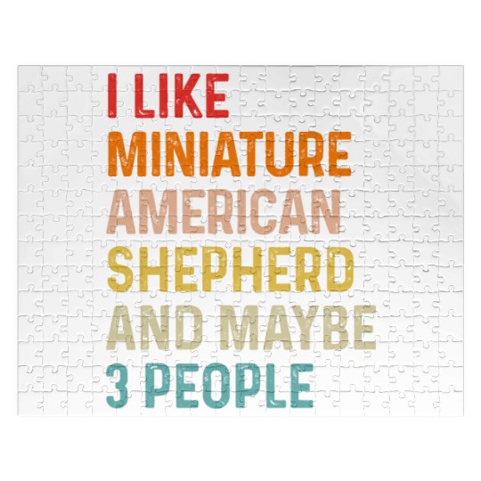 I Like Miniature American Shepherd And Maybe 3 Jigsaw Puzzles