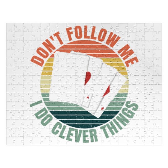 Don't follow me - I do clever things Quote for a Jigsaw Puzzles